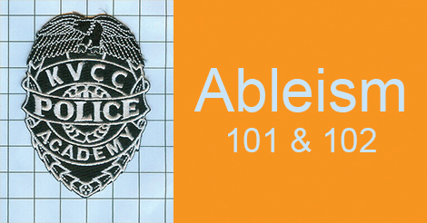 KVCC Police Academy badge and text: Ableism 101 & 102