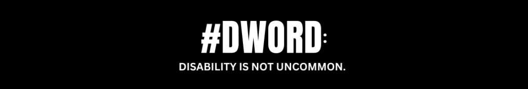 Text: #DWord: Disability is not uncommon.