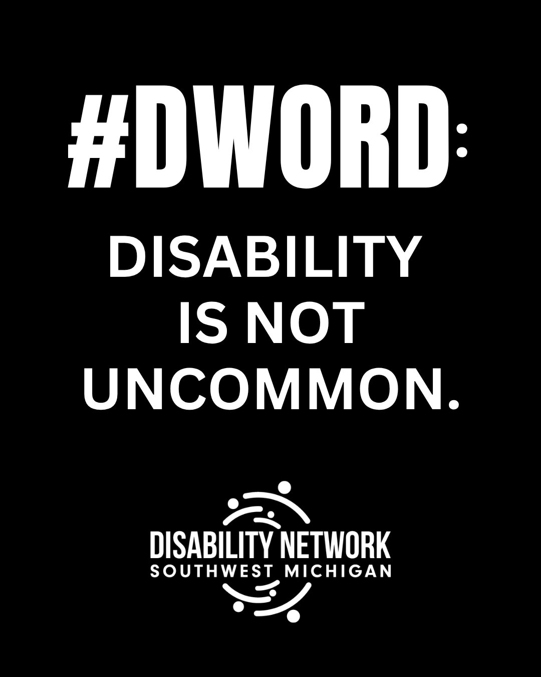 Disability Network Southwest Michigan logo. Text: www.dnswm.org. #DWord: Disability is not uncommon.