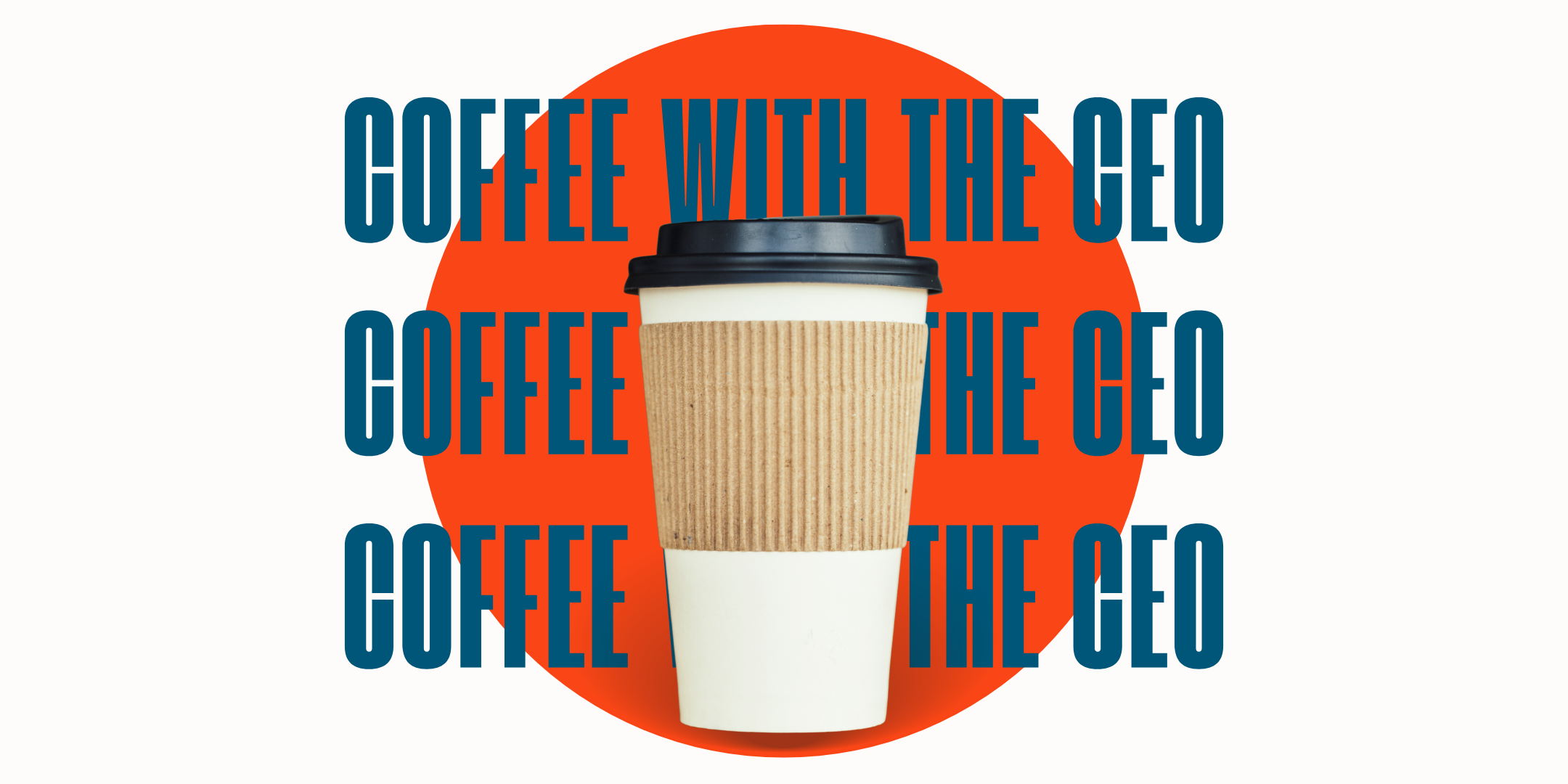 Three lines of blue text that read "Coffee with the CEO" above an orange circle, with a coffee cup.