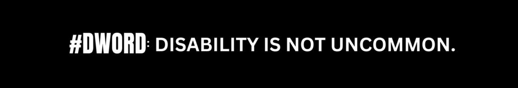 Text: #DWord: Disability is not uncommon.