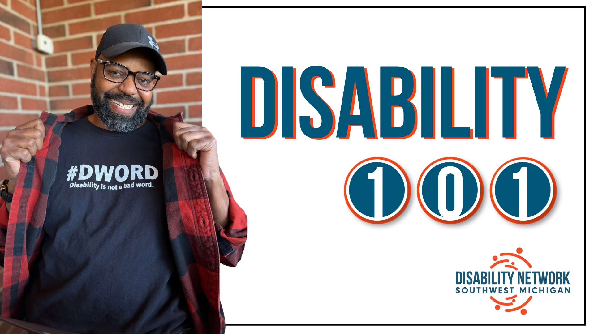 A Black man wearing glasses and a black #DWord shirt that reads Disability is not a bad word. DNSWM logo. Text: Disability 101.