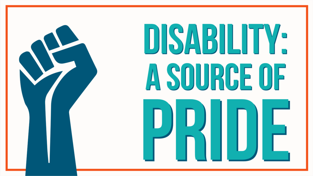 A raised fist with text Disability: A Source of Pride.