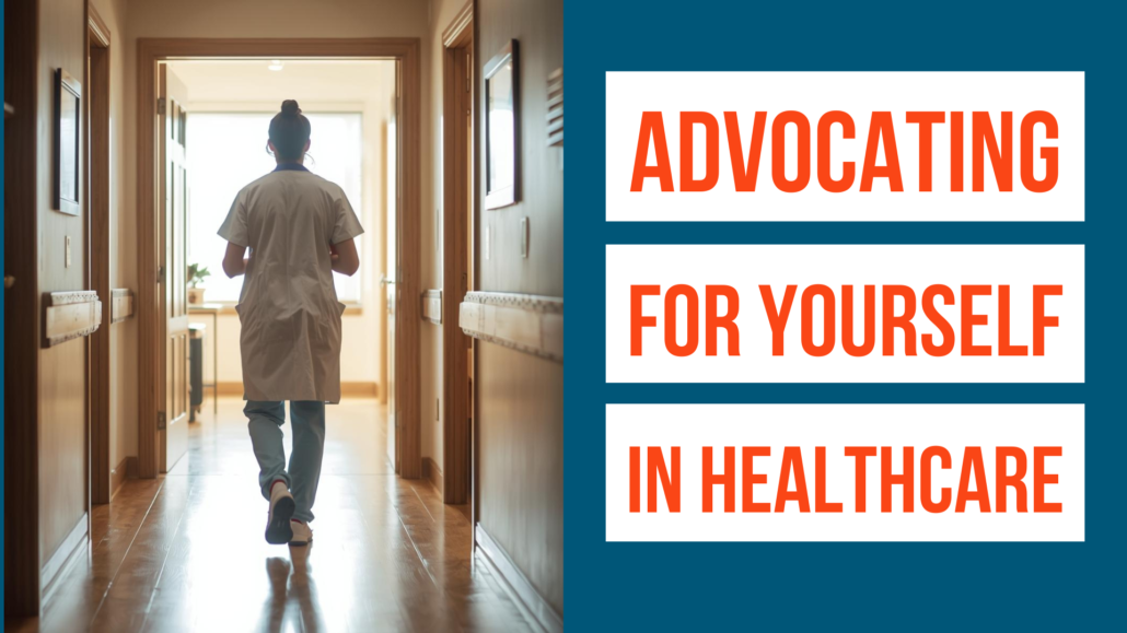 The backside of a medical professional who is walking down a hallway, moving away from the viewer. Text: Advocating for Yourself in Healthcare.