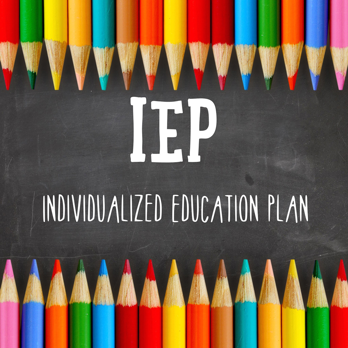 boarder of brightly colored pencils with text: "IEP Individualized Education Plan"