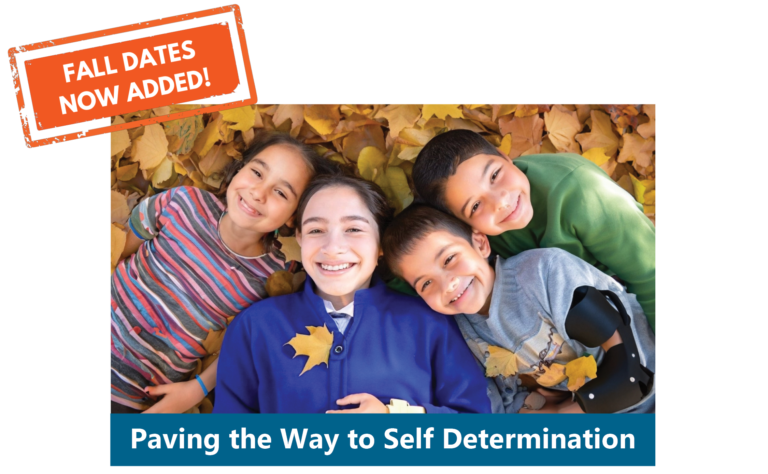 Four children with apparent and non-apparent disabilities laying in a pile of autumn leaves. Text "Paving the Way to Self Determination." An orange stamp "Fall dates now added!"