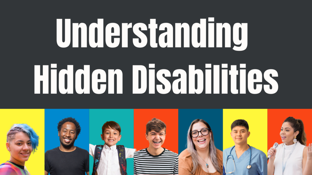 A diverse group of individuals with non-apparent disabilities. Text: Understanding Hidden Disabilities.