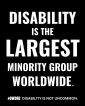 Text: Disability is the largest minority group worldwide. #DWord: Disability is not uncommon.