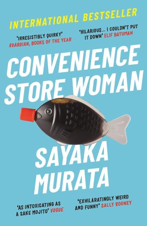 Cover of the book Convenience Store Woman by Sayaka Murata which features a clear plastic fish containing a dark liquid, plus reviews of the book.